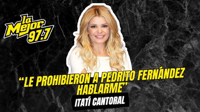 "Le prohibieron a Pedrito Fernández hablarme" Itatí Cantoral