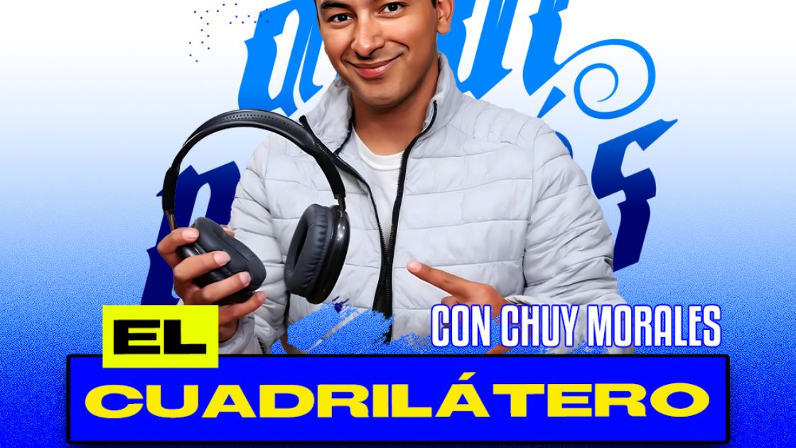 EL CUADRILÁTERO con Chuy Morales
