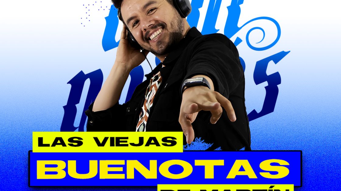 LAS VIEJAS BUENOTAS con Martín Orozco de la Mora