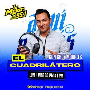 EL CUADRILÁTERO con Chuy Morales