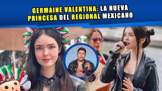 Germaine Valentina: la nueva princesa del regional mexicano