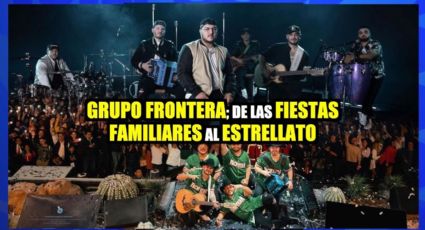 Grupo Frontera; De las fiestas familiares al estrellato