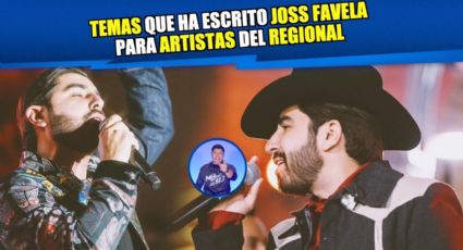 Temas que ha escrito Joss Favela para artistas del regional, ¿cuál es tu favorito?