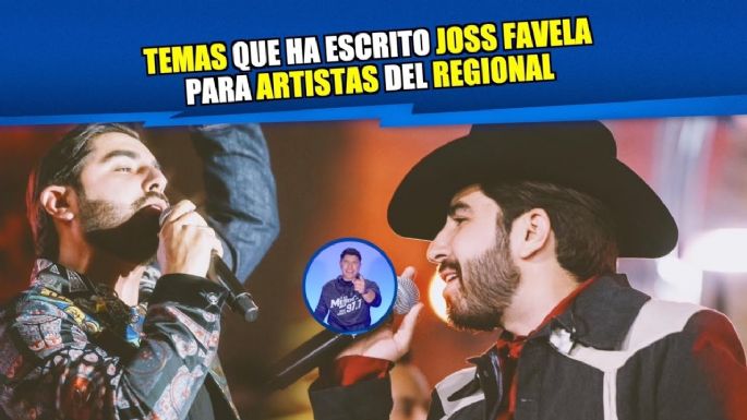 Temas que ha escrito Joss Favela para artistas del regional, ¿cuál es tu favorito?