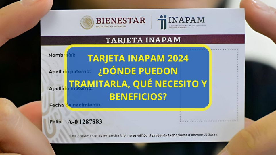 Todo lo que tienes que saber de la trajeta INAPAM