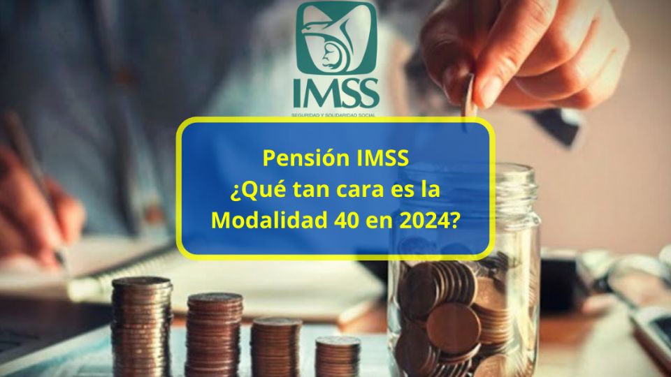 ¿Qué tan cara es la Modalidad 40 en 2024? IMSSS