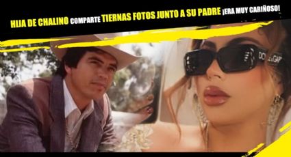 Hija de Chalino Sánchez comparte tiernas fotos junto a su padre