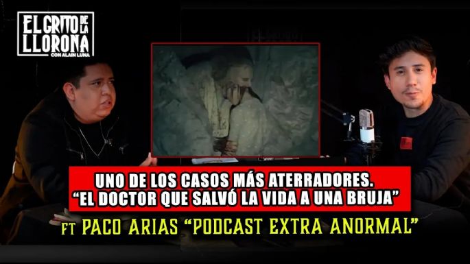 Uno de los casos más Aterradores “El Doctor que salvó la vida a una Bruja” ft. Podcast Exta Anormal