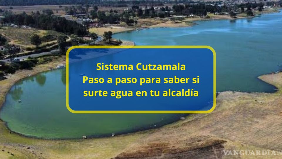 Sistema Cutzamala: Pasos para saber si surte agua en tu alcaldía