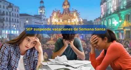 SEP anuncia que se suspenden vacaciones de Semana Santa: Estos son los detalles