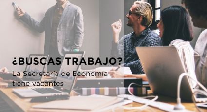 ¿Un sueldo de 82 mil pesos? Secretaría de Economía abre vacante; estos son los requisitos