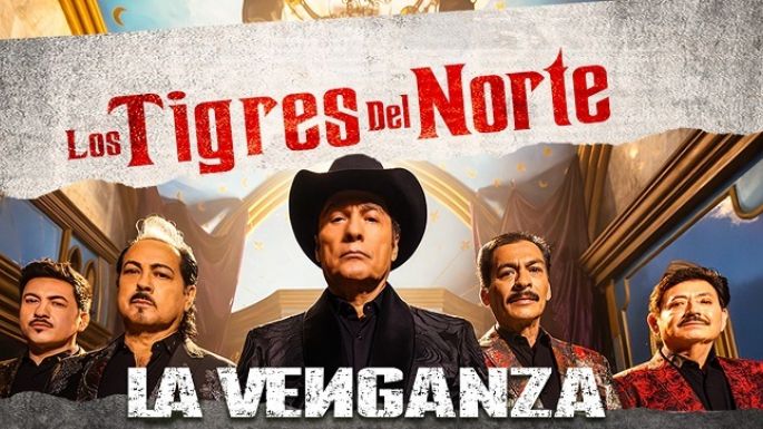 Llegó “La venganza” de Los Tigres del Norte