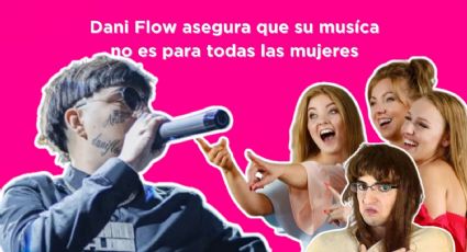 Dani Flow asegura que su música no es para mujeres que se ofende por todo