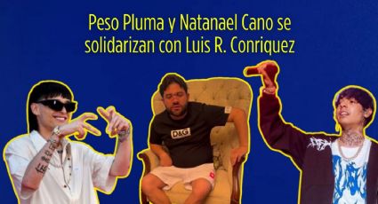 Natanael Cano y Peso Pluma expresan su apoyo a Luis R. Conriquez