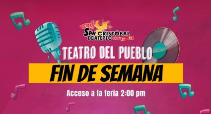 Feria San Cristóbal Ecatepec 2024: Artistas que se presentarán este fin de semana 1, 2, 3 y 4 de agosto