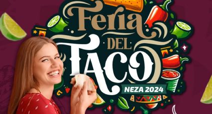 Feria del Taco en Neza 2024: ¿Cuándo y dónde es? Estos son los horarios y sabores que habrá