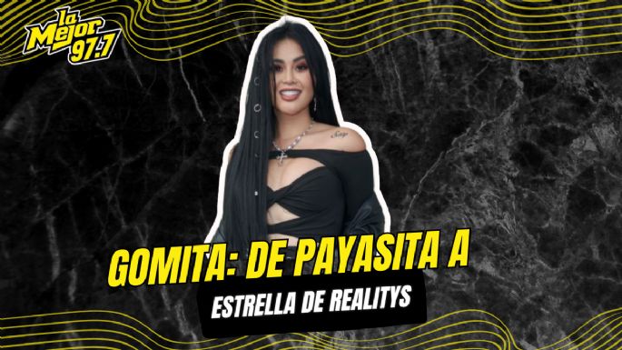 Gomita: de payasita a estrella de realitys