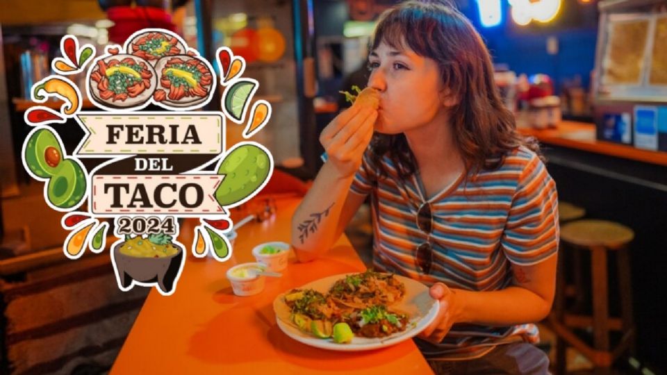 Feria del Taco 2024 ¿cuándo y en dónde?