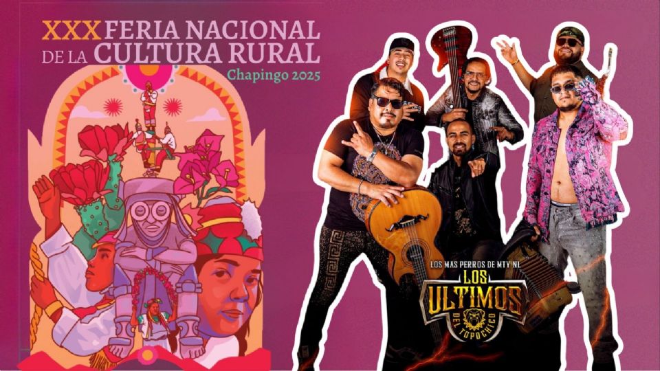 Los Últimos de Topo Chico se presentarán HOY en la Feria Nacional de la Cultura Rural Chapingo 2025