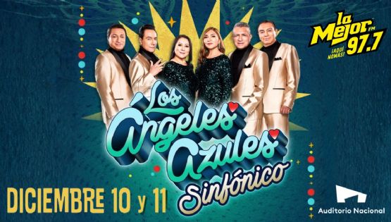 Los Ángeles Azules en el Auditorio Nacional. ¡Gana Boletos GRATIS con La Mejor 97.7 FM!