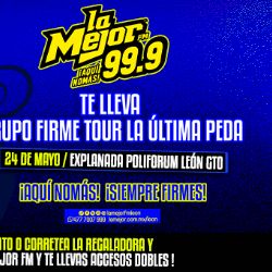 GANA ACCESOS PARA EL TOUR DE GRUPO FIRME: LA ÚLTIMA PEDA, EN LEÓN, GTO.