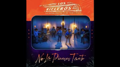 “No la pienses tanto”, escucha a Los Rieleros del Norte