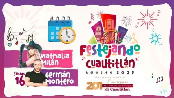 Festival Festejando Cuautitlán 2025: ¿Qué artista dará concierto de INAUGURACIÓN hoy 16 de agosto?
