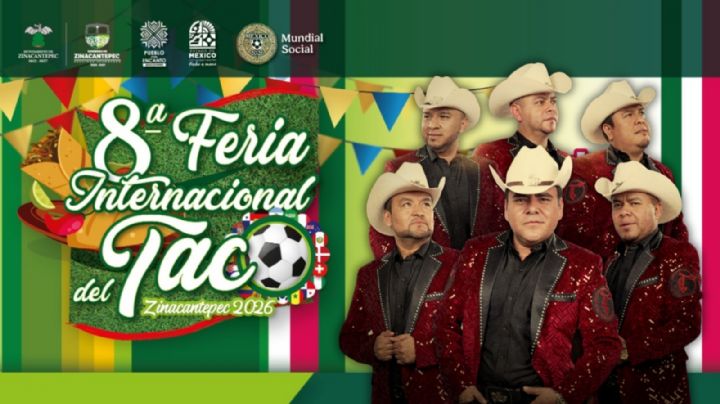 Feria Internacional del Taco 2026 en Zinacantepec: Fechas confirmadas, cartel de artistas y atracciones