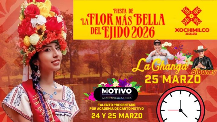 La Flor Más Bella del Ejido 2026: Programa completo de artistas y actividades HOY 25 de marzo en Xochimilco, CDMX