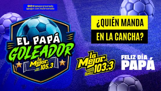 ¡El Papá Goleador de La Mejor 105.3!