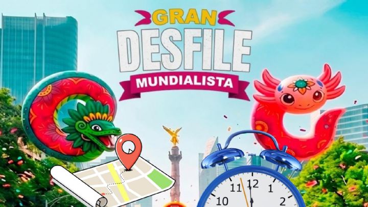 Gran Desfile Mundialista 2026: ¿Cuándo, a qué hora y cuál será la ruta en la CDMX?