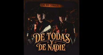 Los Dos Carnales estrenan “De todas y de nadie”