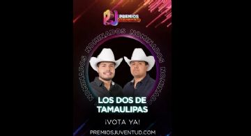Los Dos de Tamaulipas competirán por dos nominaciones en Premios Juventud 2026
