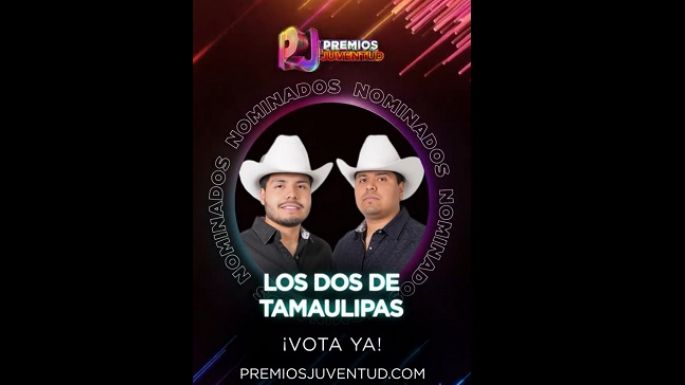Los Dos de Tamaulipas competirán por dos nominaciones en Premios Juventud 2026