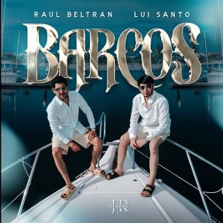 Lui Santo y Raúl Beltrán trazan una nueva ruta en la música con “Barcos”